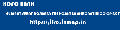 HDFC BANK  GUJARAT SURAT KOSAMBA THE KOSAMBA MERCANTILE CO OP BK LTD  ifsc code